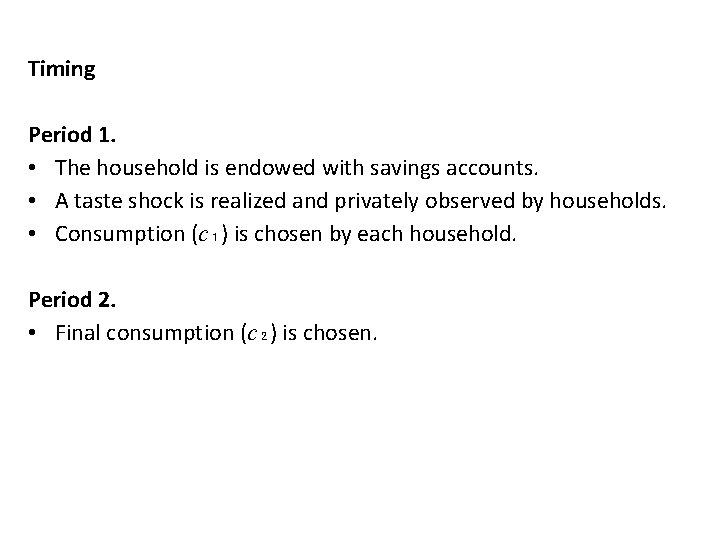 Timing Period 1. • The household is endowed with savings accounts. • A taste