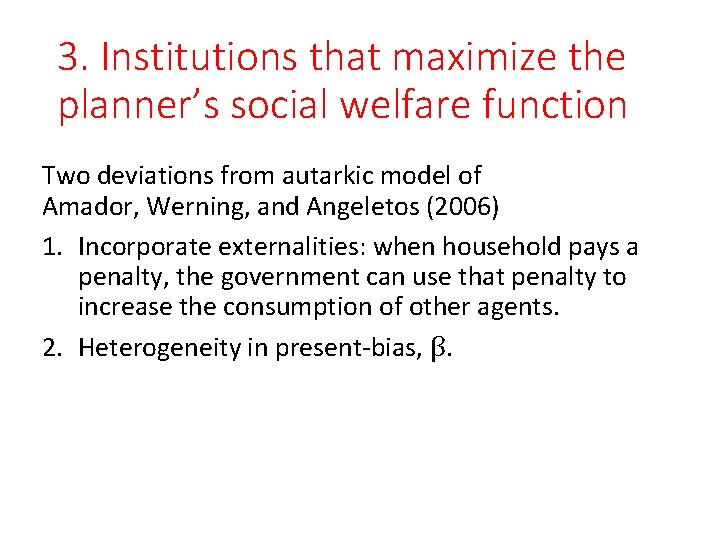 3. Institutions that maximize the planner’s social welfare function Two deviations from autarkic model