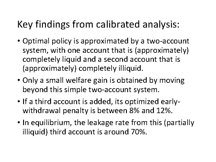 Key findings from calibrated analysis: • Optimal policy is approximated by a two-account system,