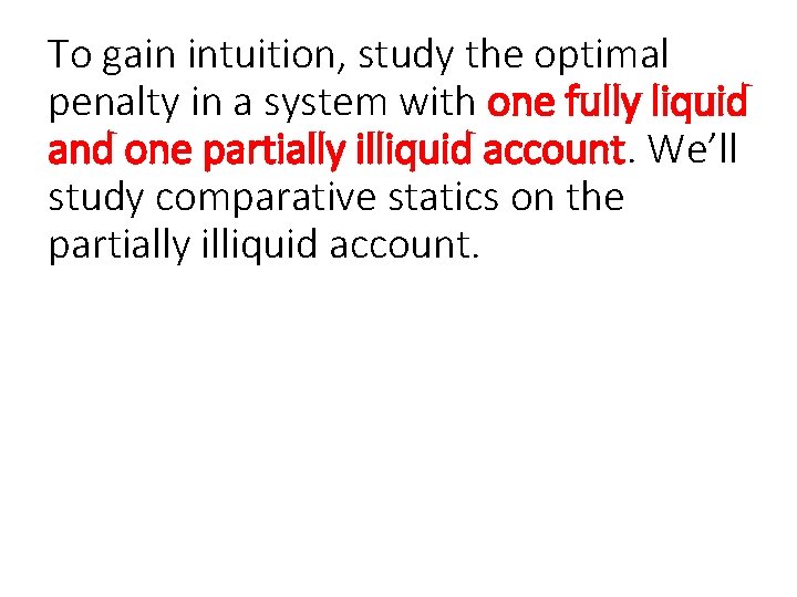 To gain intuition, study the optimal penalty in a system with one fully liquid