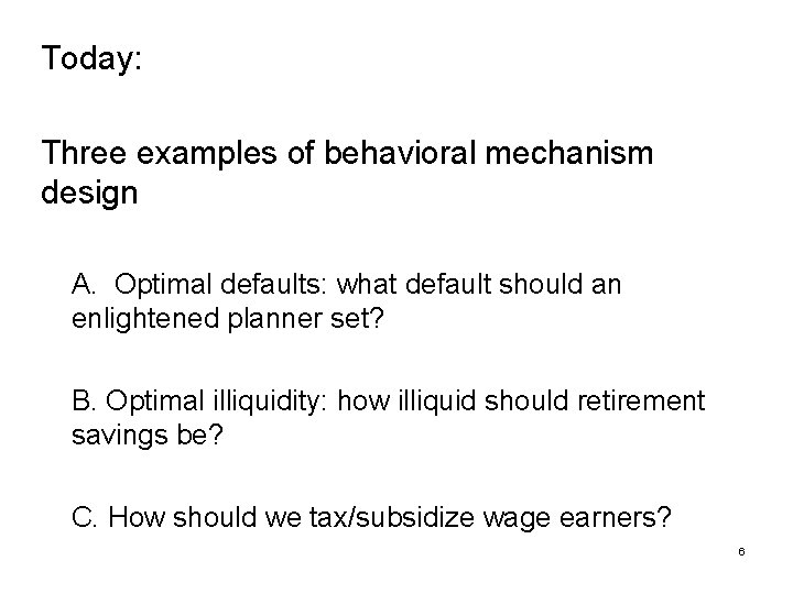 Today: Three examples of behavioral mechanism design A. Optimal defaults: what default should an