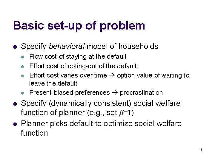 Basic set-up of problem l Specify behavioral model of households l l l Flow