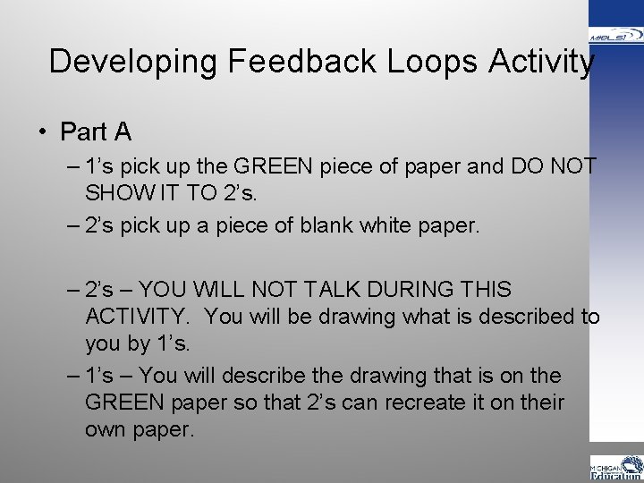 Developing Feedback Loops Activity • Part A – 1’s pick up the GREEN piece