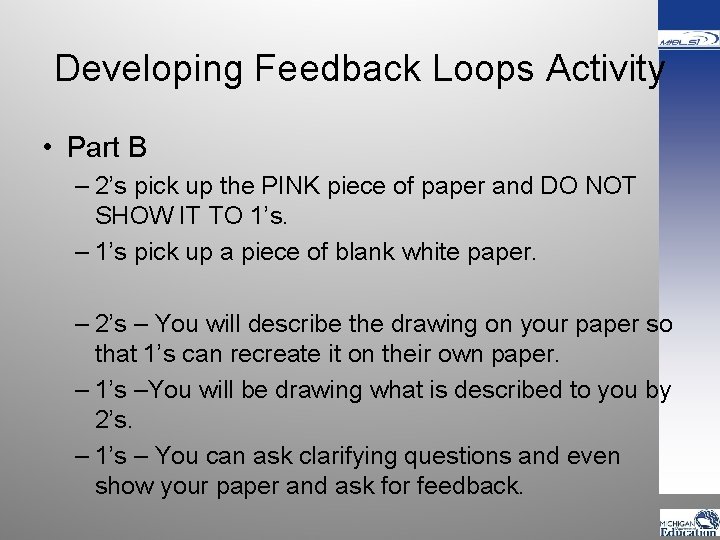 Developing Feedback Loops Activity • Part B – 2’s pick up the PINK piece