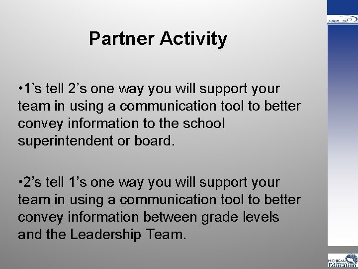 Partner Activity • 1’s tell 2’s one way you will support your team in