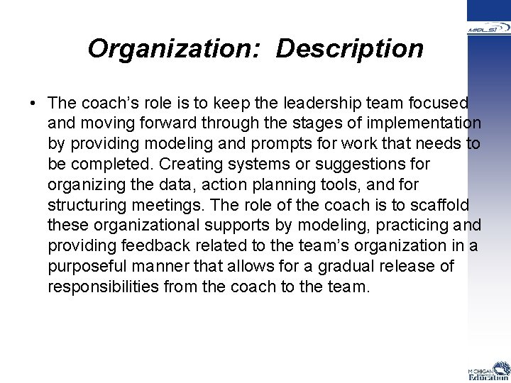 Organization: Description • The coach’s role is to keep the leadership team focused and