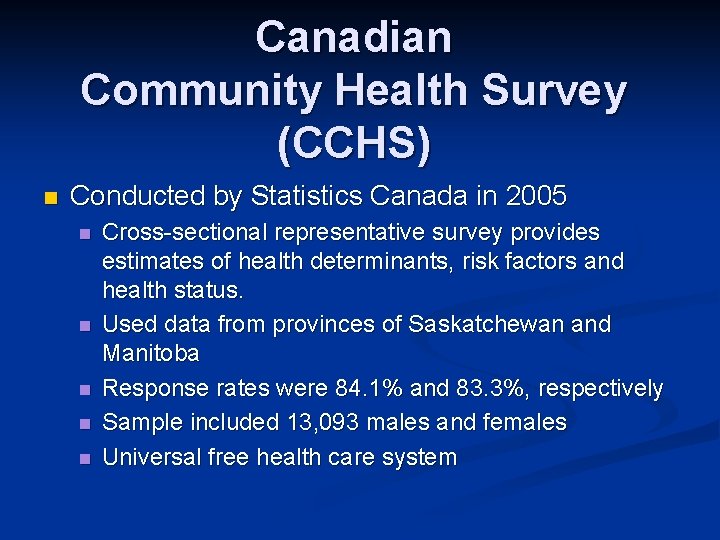 Canadian Community Health Survey (CCHS) n Conducted by Statistics Canada in 2005 n n