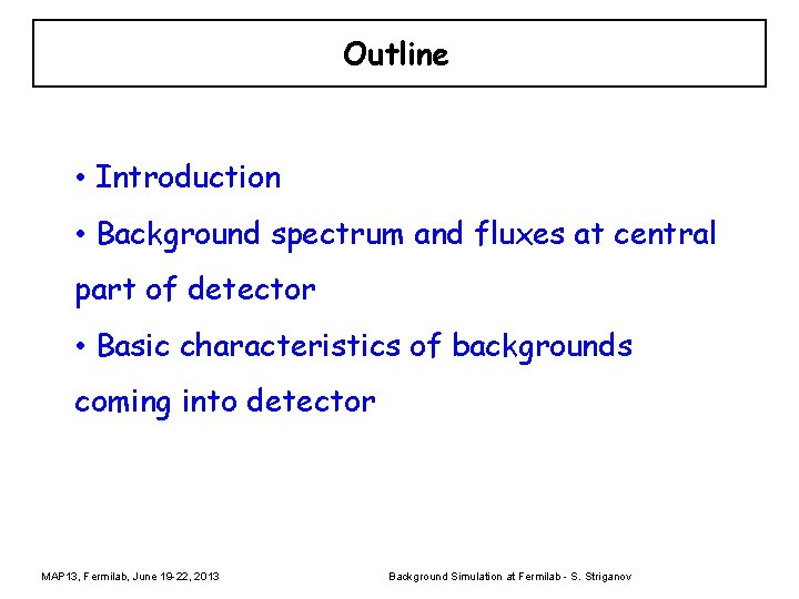 Outline • Introduction • Background spectrum and fluxes at central part of detector •