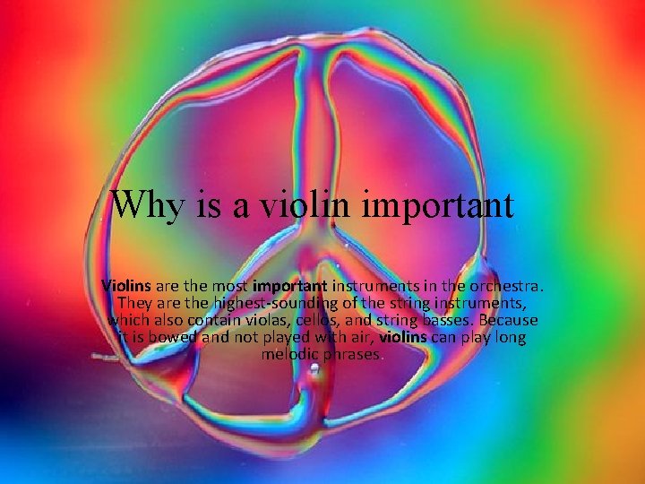 Why is a violin important Violins are the most important instruments in the orchestra.