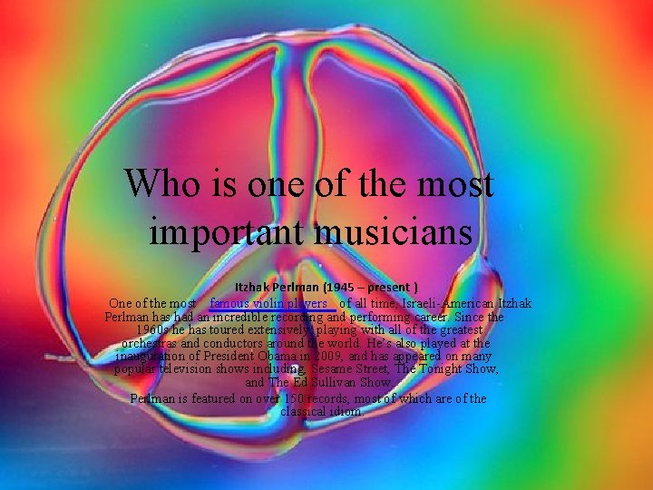 Who is one of the most important musicians Itzhak Perlman (1945 – present )
