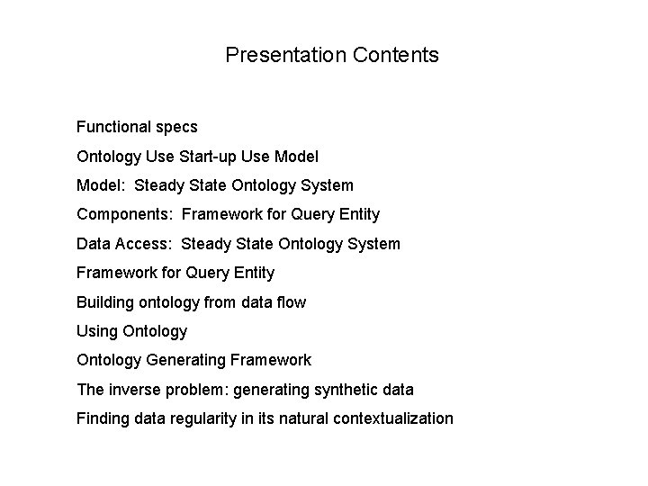 Presentation Contents Functional specs Ontology Use Start-up Use Model: Steady State Ontology System Components: