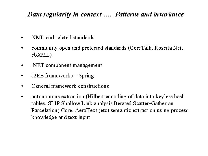 Data regularity in context …. Patterns and invariance • XML and related standards •