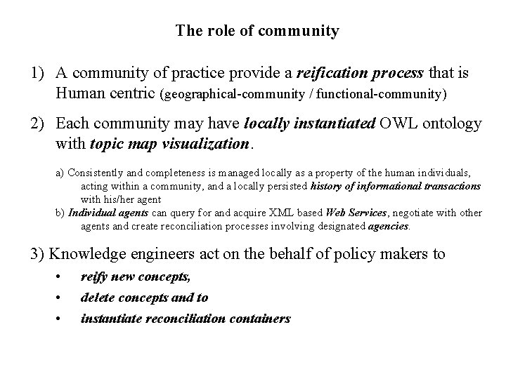 The role of community 1) A community of practice provide a reification process that
