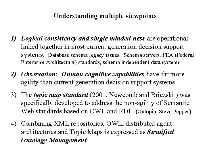 Understanding multiple viewpoints 1) Logical consistency and single minded-ness are operational linked together in