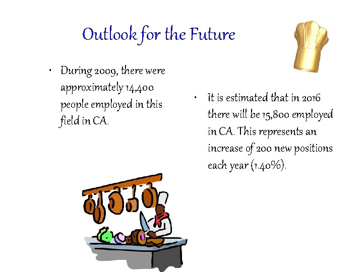 Outlook for the Future • During 2009, there were approximately 14, 400 people employed