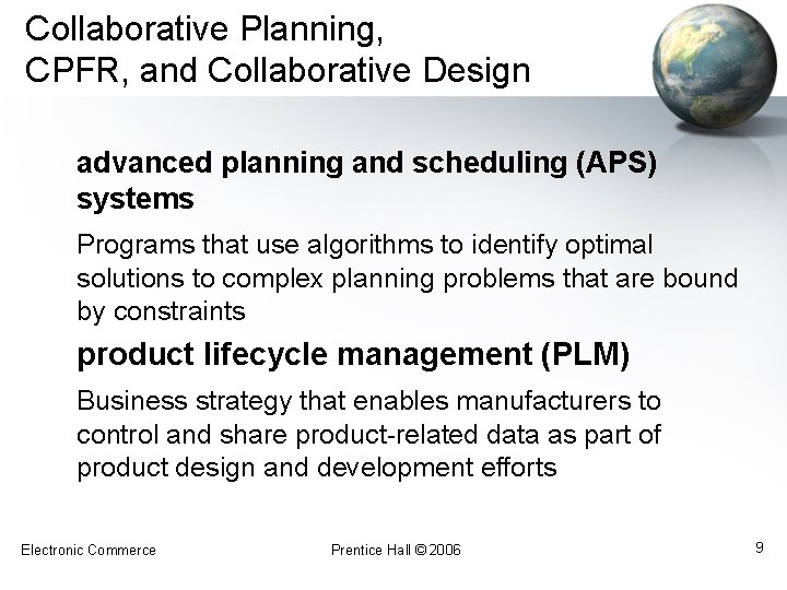 Collaborative Planning, CPFR, and Collaborative Design advanced planning and scheduling (APS) systems Programs that