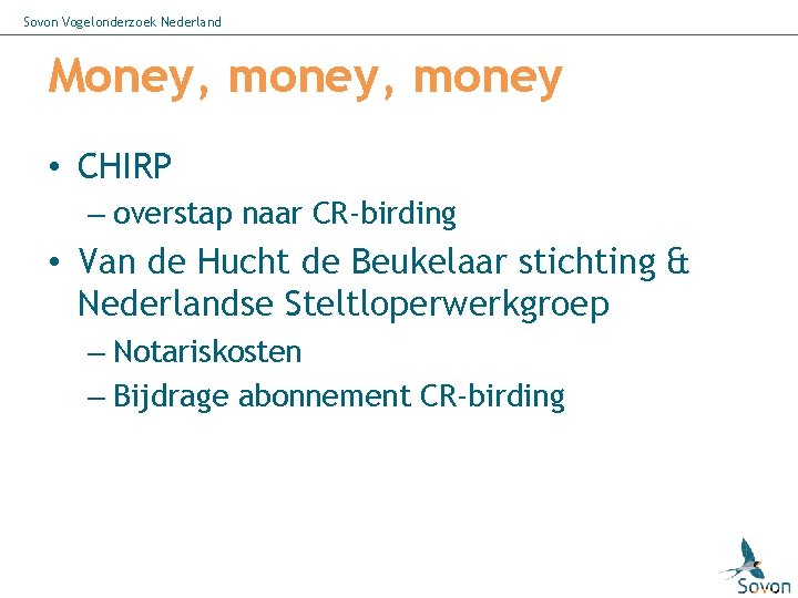 Sovon Vogelonderzoek Nederland Money, money • CHIRP – overstap naar CR-birding • Van de