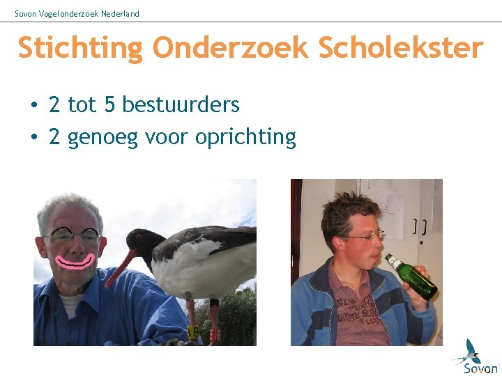 Sovon Vogelonderzoek Nederland Stichting Onderzoek Scholekster • 2 tot 5 bestuurders • 2 genoeg