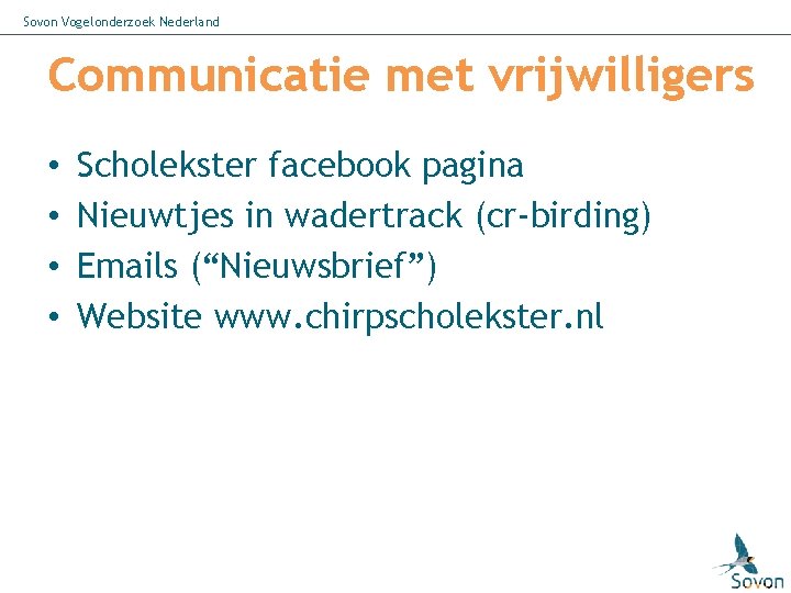 Sovon Vogelonderzoek Nederland Communicatie met vrijwilligers • • Scholekster facebook pagina Nieuwtjes in wadertrack