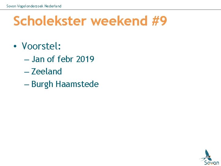 Sovon Vogelonderzoek Nederland Scholekster weekend #9 • Voorstel: – Jan of febr 2019 –