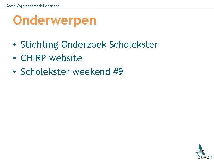 Sovon Vogelonderzoek Nederland Onderwerpen • Stichting Onderzoek Scholekster • CHIRP website • Scholekster weekend
