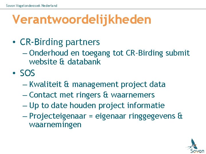 Sovon Vogelonderzoek Nederland Verantwoordelijkheden • CR-Birding partners – Onderhoud en toegang tot CR-Birding submit