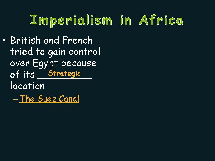 Imperialism in Africa • British and French tried to gain control over Egypt because