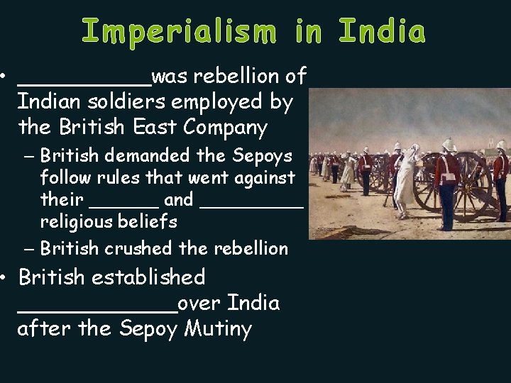 Imperialism in India • _____was rebellion of Indian soldiers employed by the British East