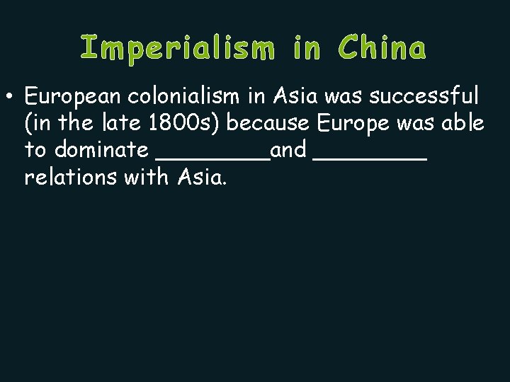Imperialism in China • European colonialism in Asia was successful (in the late 1800