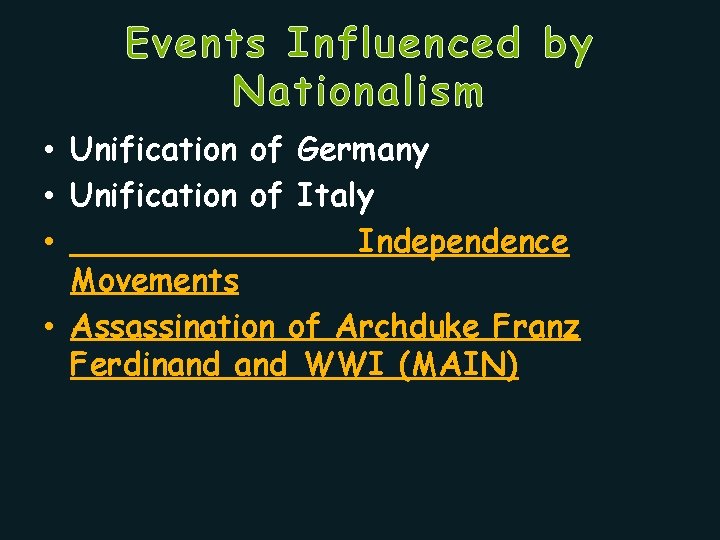 Events Influenced by Nationalism • Unification of Germany • Unification of Italy • _______Independence