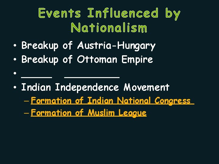 Events Influenced by Nationalism • • Breakup of Austria-Hungary Breakup of Ottoman Empire _________