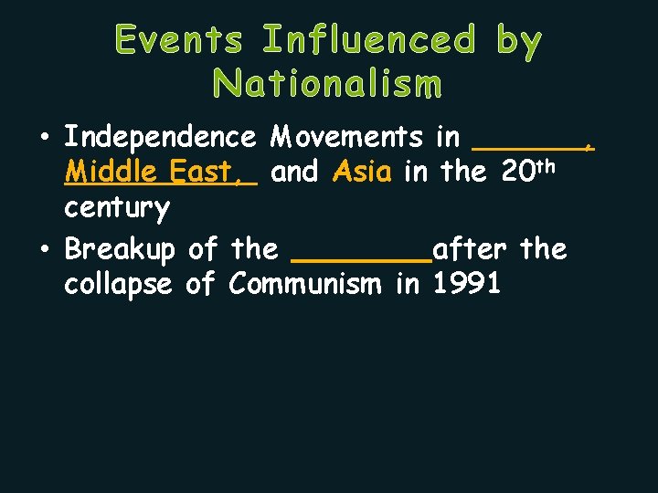 Events Influenced by Nationalism • Independence Movements in ______, Middle East, and Asia in