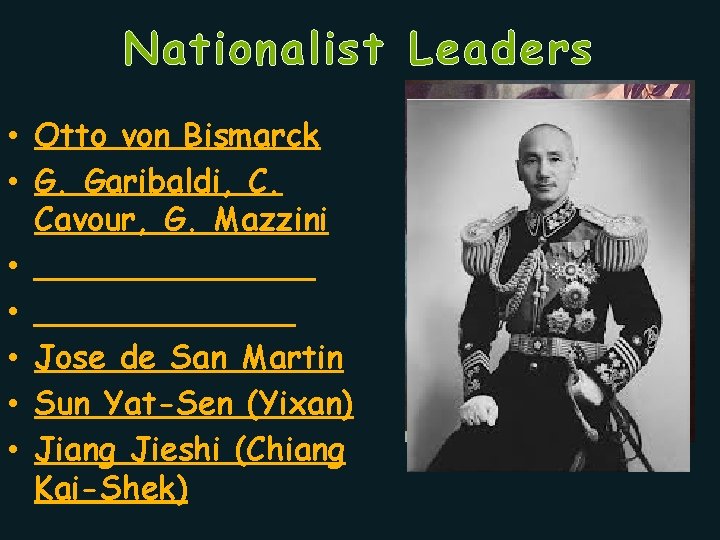 Nationalist Leaders • Otto von Bismarck • G. Garibaldi, C. Cavour, G. Mazzini •