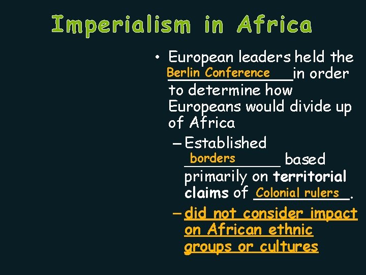 Imperialism in Africa • European leaders held the Berlin Conference _______in order to determine