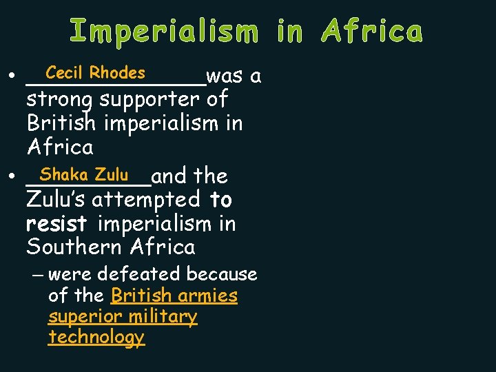 Imperialism in Africa Cecil Rhodes • _______was a strong supporter of British imperialism in