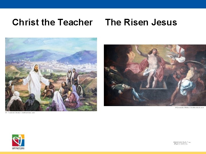 Christ the Teacher The Risen Jesus © Zvonimir Atletic / Shutterstock. com © Freedom