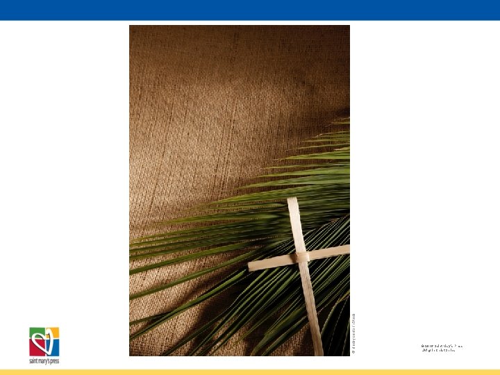 © duckycards / i. Stock © 2016 Saint Mary’s Press Living in Christ Series