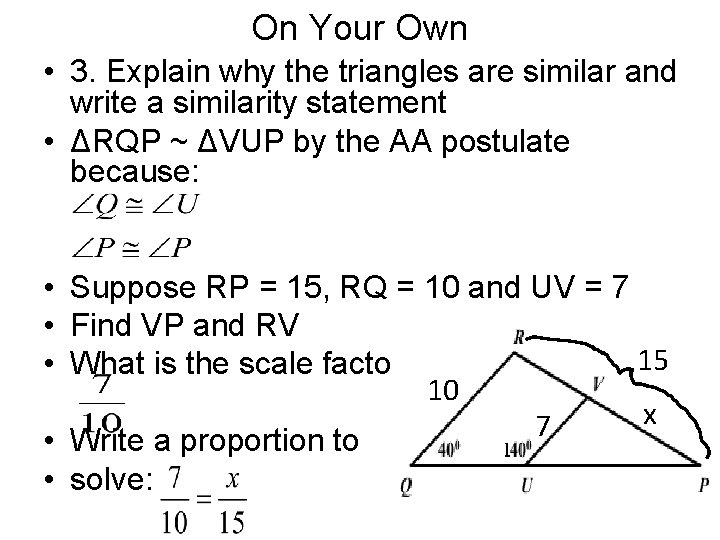 On Your Own • 3. Explain why the triangles are similar and write a