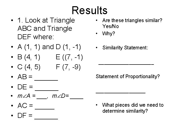Results • 1. Look at Triangle ABC and Triangle DEF where: • A (1,
