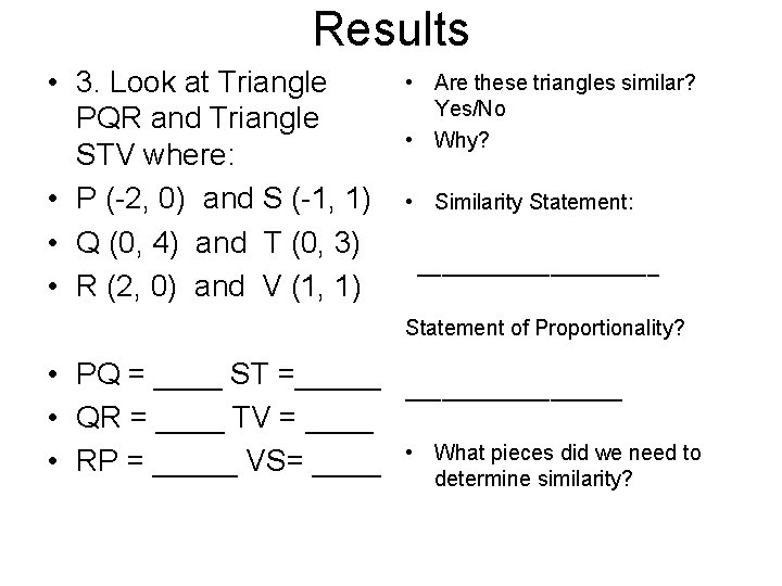 Results • 3. Look at Triangle PQR and Triangle STV where: • P (-2,