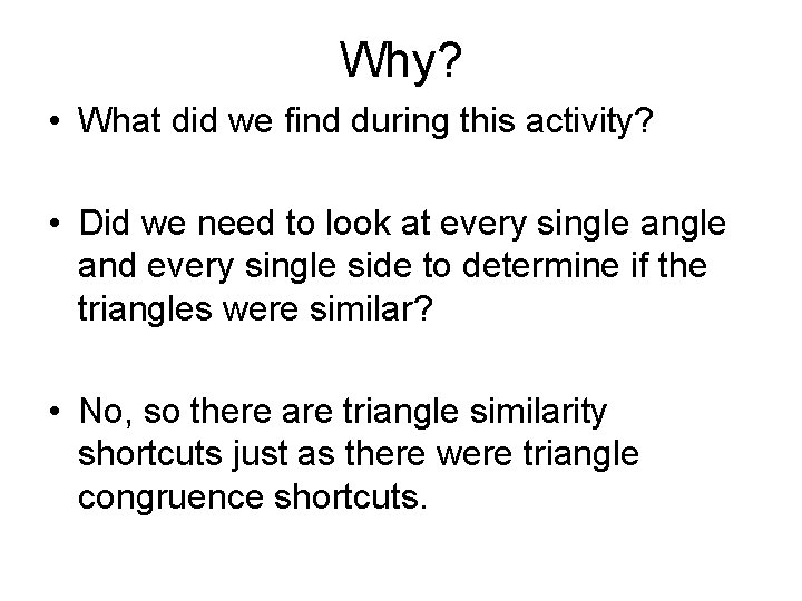 Why? • What did we find during this activity? • Did we need to