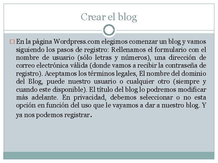 Crear el blog � En la página Wordpress. com elegimos comenzar un blog y