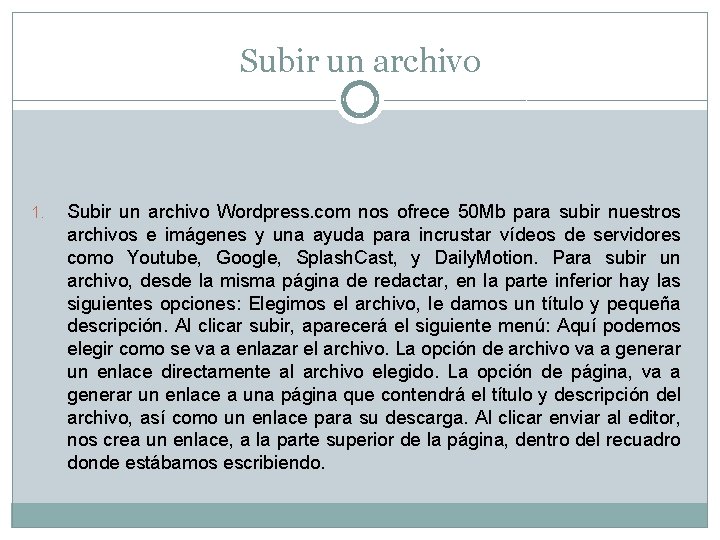 Subir un archivo 1. Subir un archivo Wordpress. com nos ofrece 50 Mb para