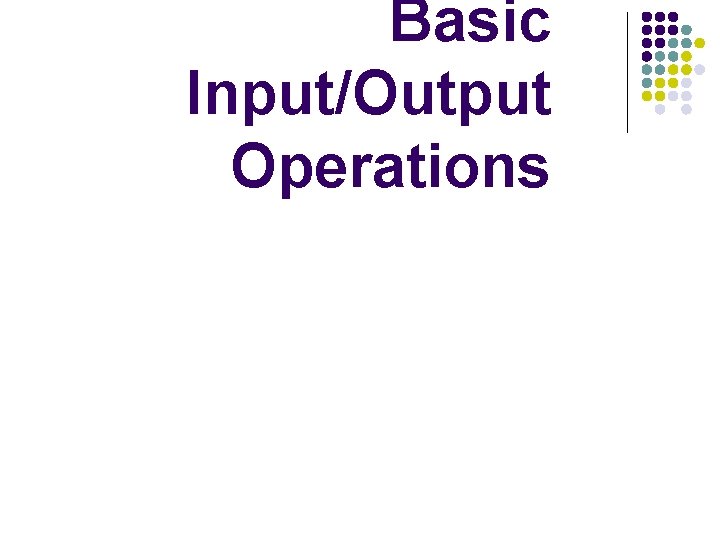 Basic Input/Output Operations 
