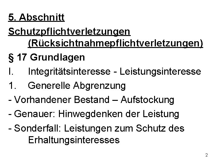 5. Abschnitt Schutzpflichtverletzungen (Rücksichtnahmepflichtverletzungen) § 17 Grundlagen I. Integritätsinteresse - Leistungsinteresse 1. Generelle Abgrenzung