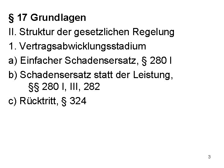§ 17 Grundlagen II. Struktur der gesetzlichen Regelung 1. Vertragsabwicklungsstadium a) Einfacher Schadensersatz, §