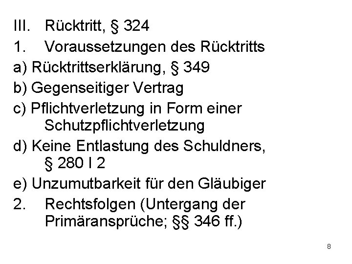 III. Rücktritt, § 324 1. Voraussetzungen des Rücktritts a) Rücktrittserklärung, § 349 b) Gegenseitiger