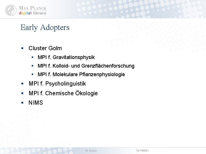 Early Adopters § Cluster Golm § MPI f. Gravitationsphysik § MPI f. Kolloid- und