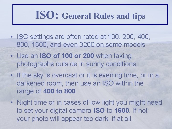 ISO: General Rules and tips • ISO settings are often rated at 100, 200,