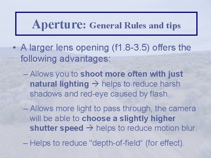 Aperture: General Rules and tips • A larger lens opening (f 1. 8 -3.